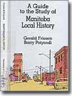 A Guide to the Study of Manitoba Local History
