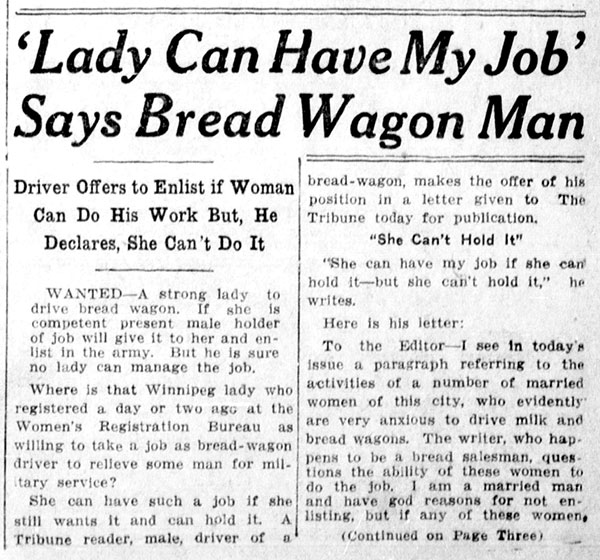 &ldquo;Lady Can Have My Job.&rdquo; In 1916, a bread truck driver in Winnipeg offered to enlist in the military if a women could prove herself capable of doing his job.