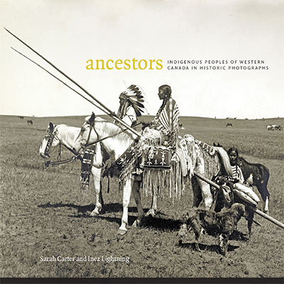 Ancestors: Indigenous Peoples of Western Canada in Historic Photographs