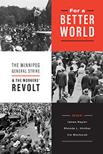 For a Better World: The Winnipeg General Strike and the Workers' Revolt